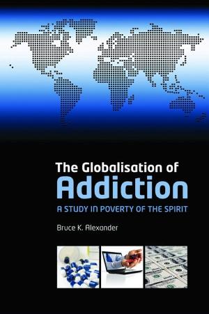 The Globalisation of Addiction: A Study in Poverty of the Spirit