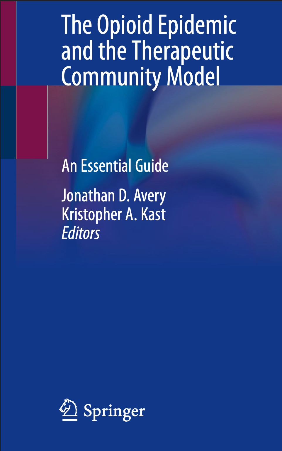 The Opioid Epidemic and the Therapeutic Community Model: An Essential Guide