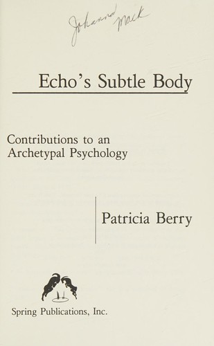 Echo's Subtle Body: Contributions to an Archetypal Psychology