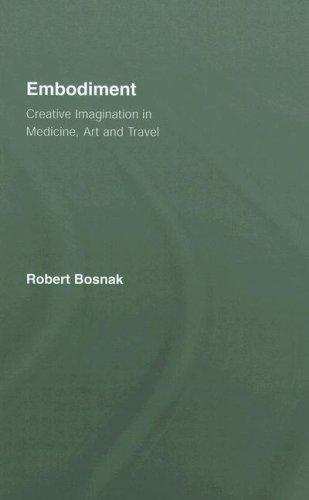 Embodiment: Creative Imagination in Medicine, Art and Travel