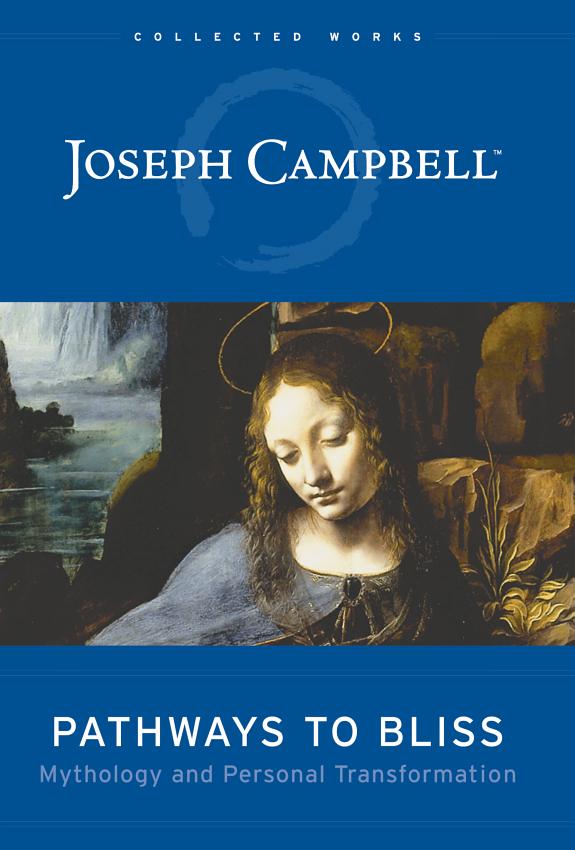 Pathways to Bliss: Mythology and Personal Transformation