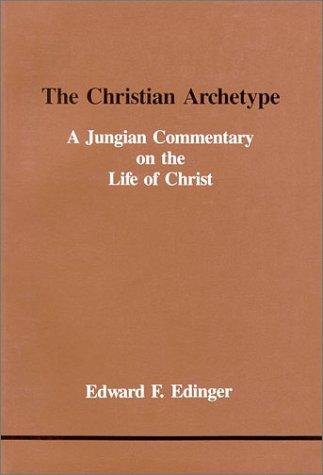 The Christian Archetype: A Jungian Commentary on the Life of Christ