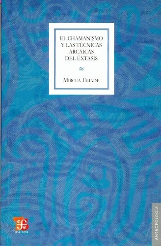 Shamanism: Archaic Techniques of Ecstasy