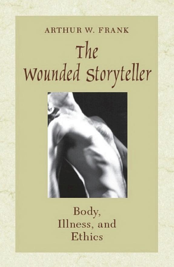 The Wounded Storyteller: Body, Illness, and Ethics