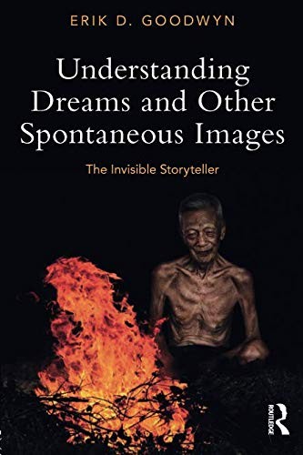 Understanding Dreams and Other Spontaneous Images: The Invisible Storyteller