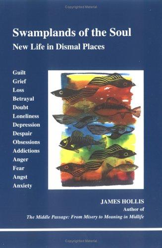 Swamplands of the Soul: New Life in Dismal Places