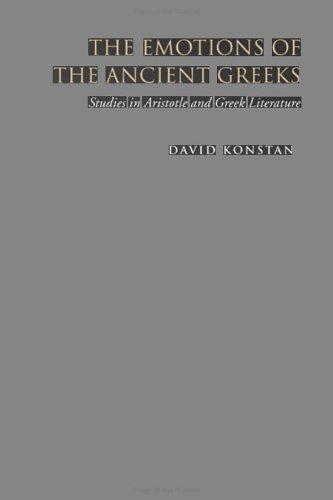 The Emotions of the Ancient Greeks: Studies in Aristotle and Classical Literature