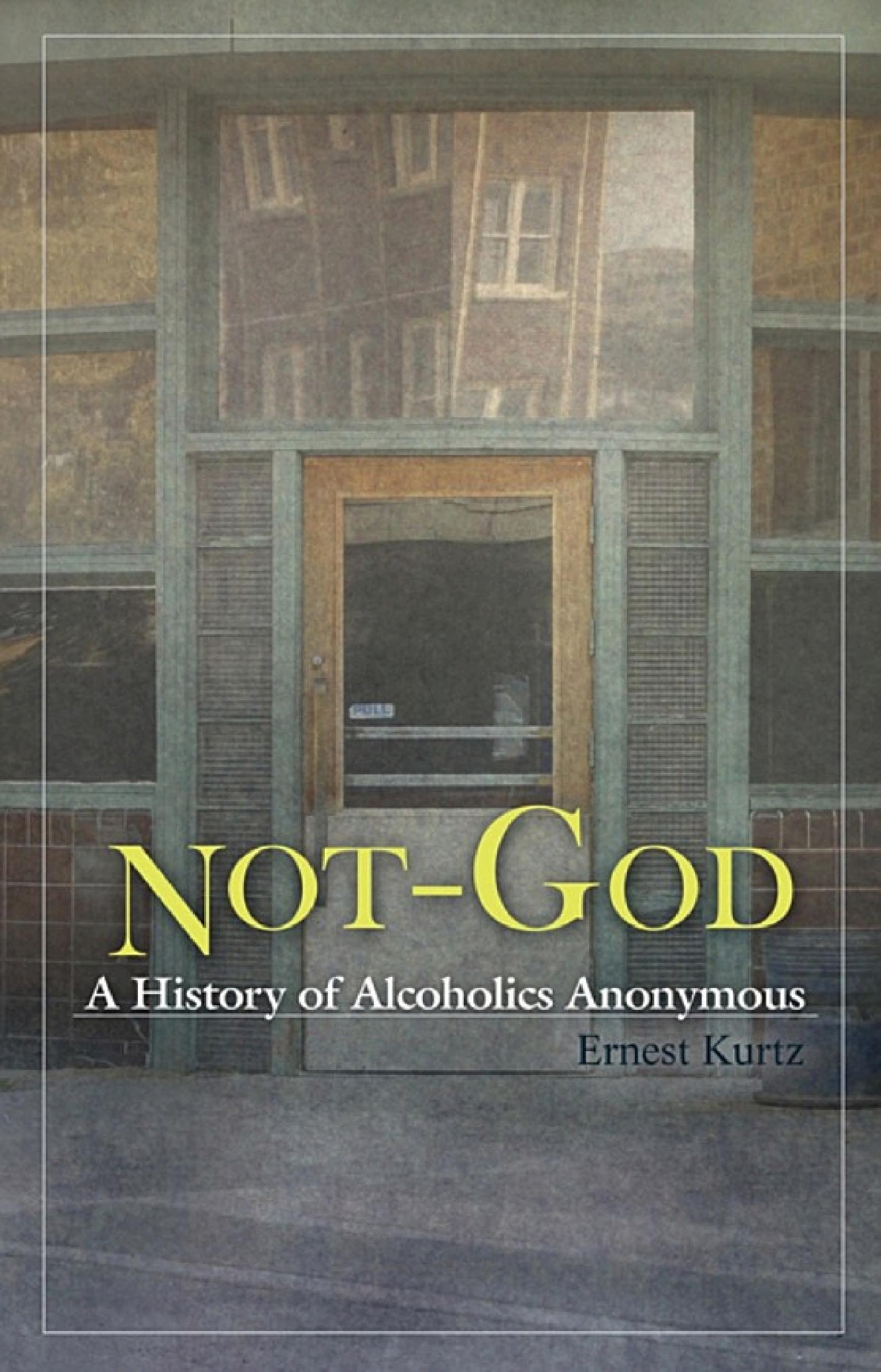 Not God: A History of Alcoholics Anonymous