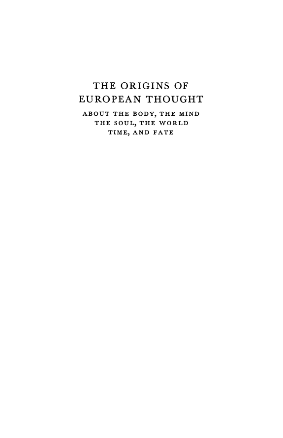 The Origins of European Thought: About the Body, the Mind, the Soul, the World, Time and Fate